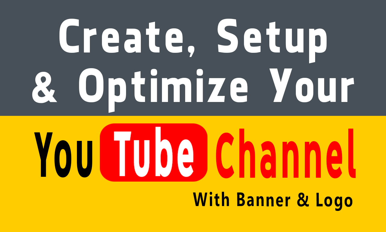 I will create and setup youtube channel with logo, banner, intro, outro